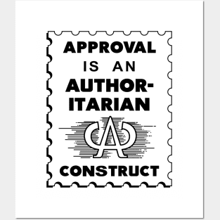 Approval Is An Authoritarian Construct Posters and Art